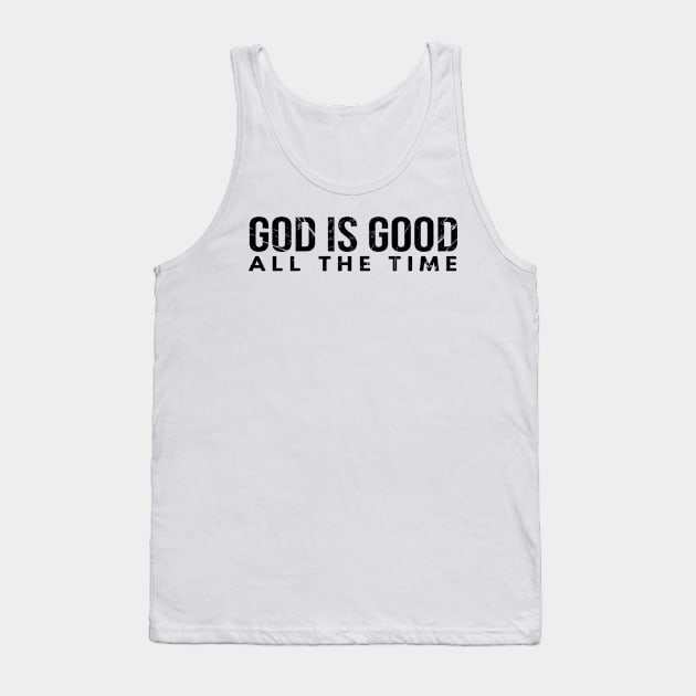 God Is Good All The Time Cool Motivational Christian Tank Top by Happy - Design